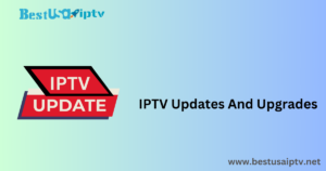 IPTV Updates And Upgrades