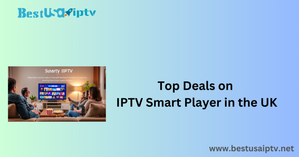 Top Deals on IPTV Smart Player in the UK